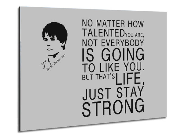 Music Quote No Matter How Talented Justin Bieber Grey Metal Print