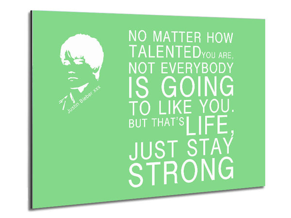 Music Quote No Matter How Talented Justin Bieber Green Metal Print