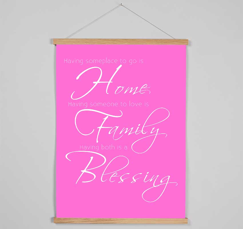Family Quote Having Someplace To Go Is Home 2 Vivid Pink Hanging Poster - Wallart-Direct UK