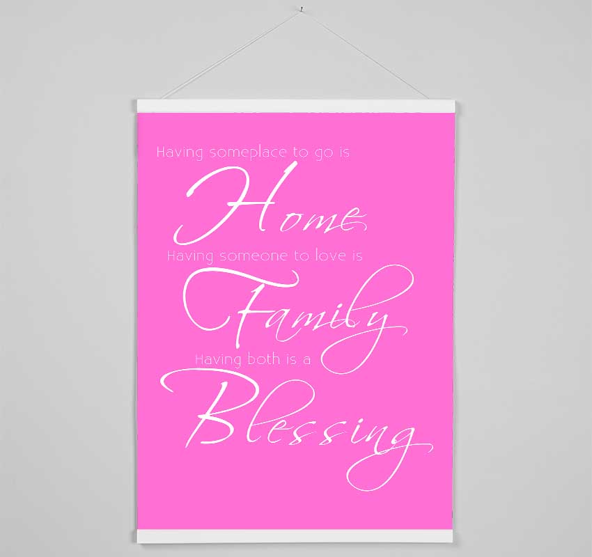 Family Quote Having Someplace To Go Is Home 2 Vivid Pink Hanging Poster - Wallart-Direct UK