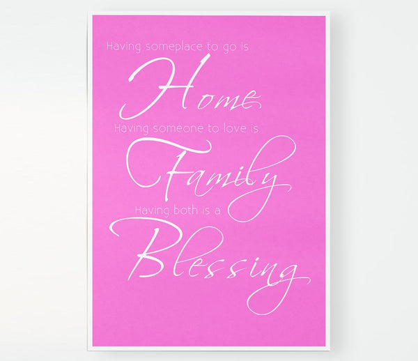 Family Quote Having Someplace To Go Is Home 2 Vivid Pink Print Poster Wall Art