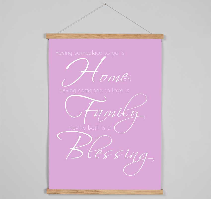 Family Quote Having Someplace To Go Is Home 2 Pink Hanging Poster - Wallart-Direct UK