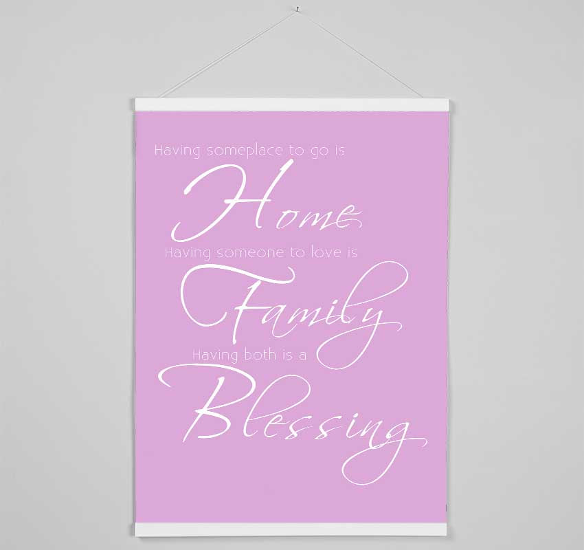 Family Quote Having Someplace To Go Is Home 2 Pink Hanging Poster - Wallart-Direct UK