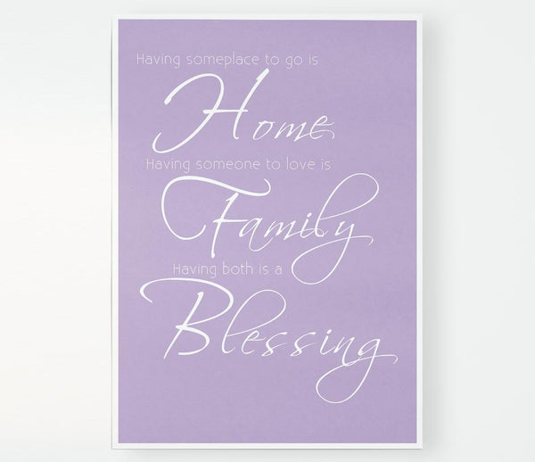 Family Quote Having Someplace To Go Is Home 2 Lilac Print Poster Wall Art