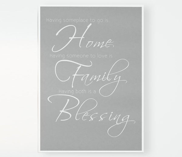 Family Quote Having Someplace To Go Is Home 2 Grey White Print Poster Wall Art