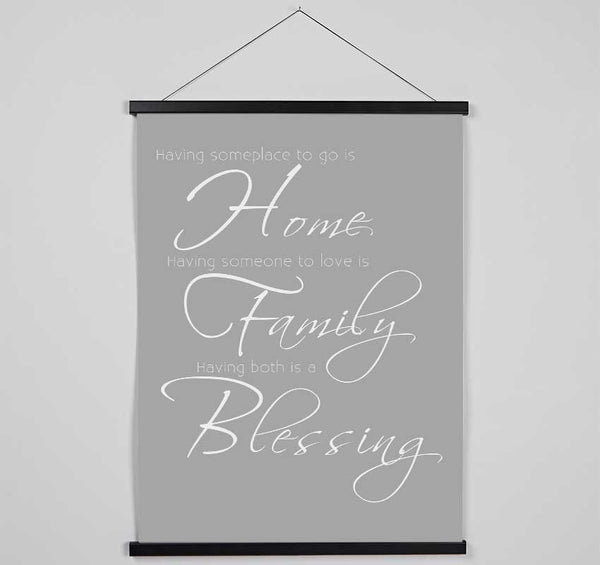 Family Quote Having Someplace To Go Is Home 2 Grey White Hanging Poster - Wallart-Direct UK