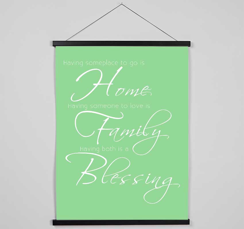 Family Quote Having Someplace To Go Is Home 2 Green Hanging Poster - Wallart-Direct UK