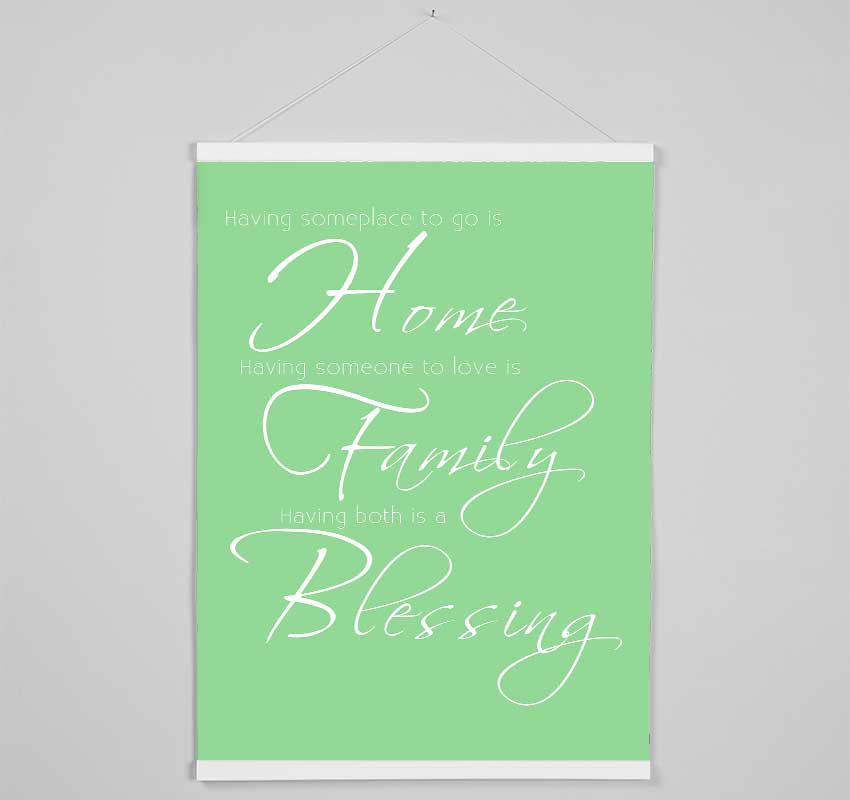 Family Quote Having Someplace To Go Is Home 2 Green Hanging Poster - Wallart-Direct UK
