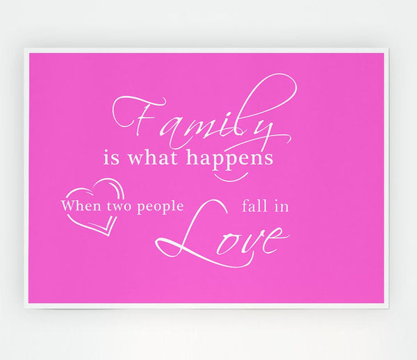 Family Quote Family Is What Happens Vivid Pink Print Poster Wall Art