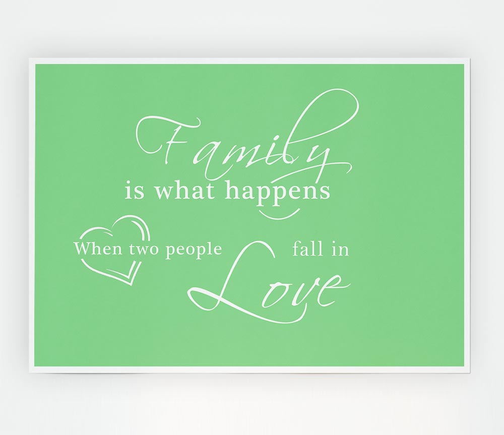 Family Quote Family Is What Happens Green Print Poster Wall Art