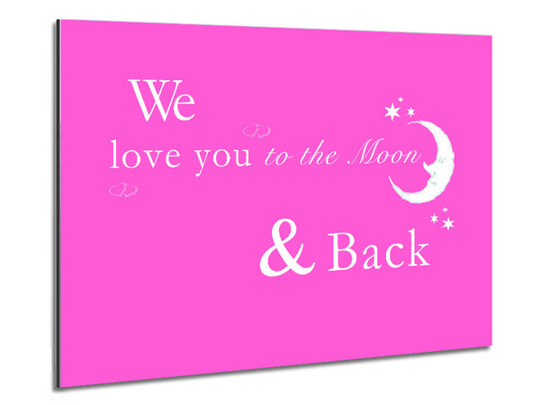Nursery Quote We Love You To The Moon And Back 2 Vivid Pink Metal Print