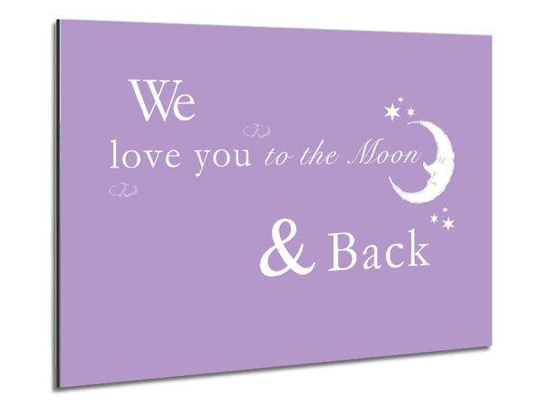 We Love You To The Moon And Back 2 Lilac