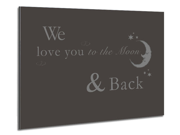 Nursery Quote We Love You To The Moon And Back 2 Chocolate Metal Print