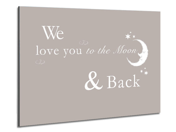 Nursery Quote We Love You To The Moon And Back 2 Beige Metal Print