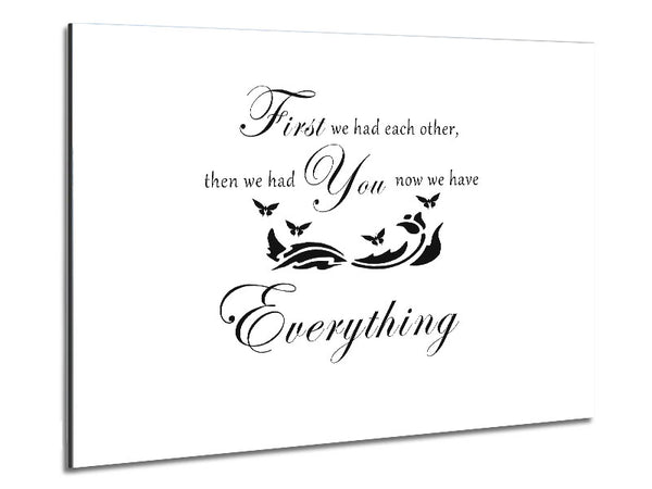 Nursery Quote First We Had Each Other White Metal Print