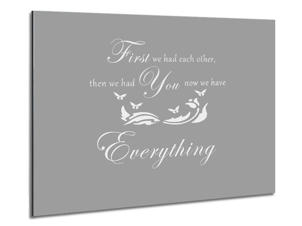 Nursery Quote First We Had Each Other Grey White Metal Print