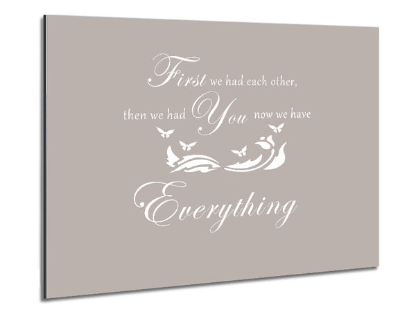 Nursery Quote First We Had Each Other Beige Metal Print