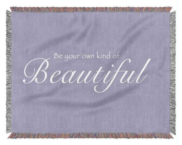 Girls Room Quote Be Your Own Kind Of Beautiful Lilac Woven Blanket