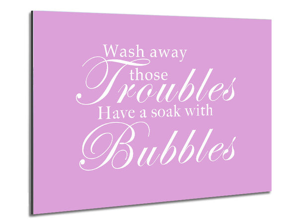 Bathroom Quote Wash Away Those Troubles Pink Metal Print