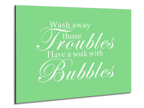 Bathroom Quote Wash Away Those Troubles Green Metal Print