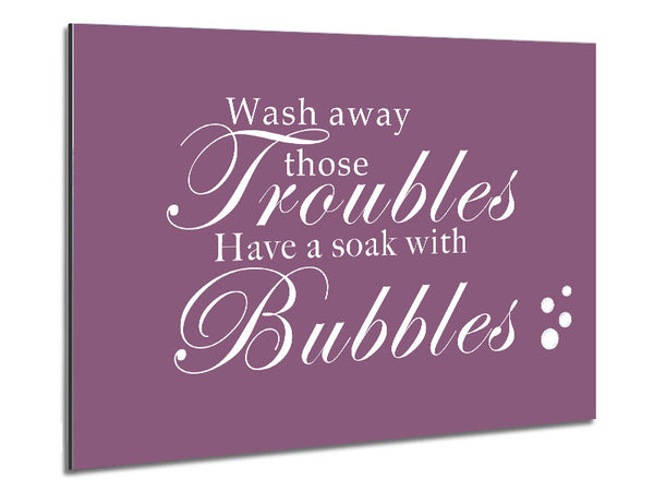 Bathroom Quote Wash Away Those Troubles Bubbles Dusty Pink Metal Print