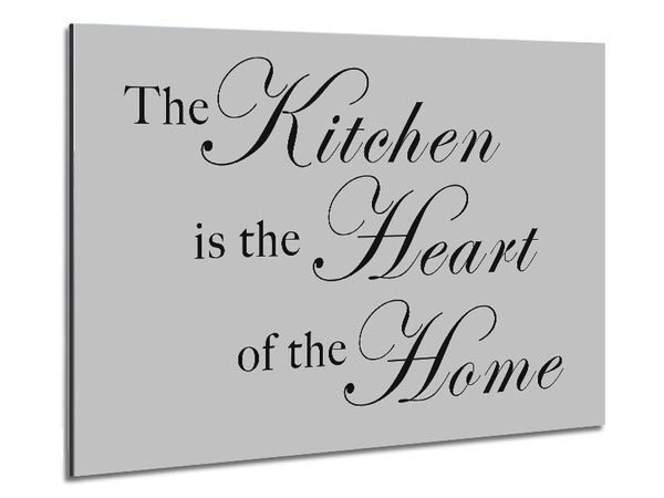 Kitchen Quote The Kitchen Is The Heart Of The Home Grey Metal Print