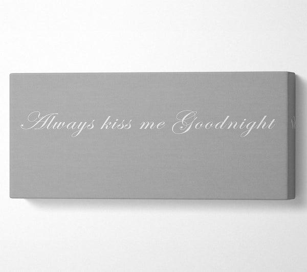 Liebeszitat „Always Kiss Me Goodnight“ Grau Weiß