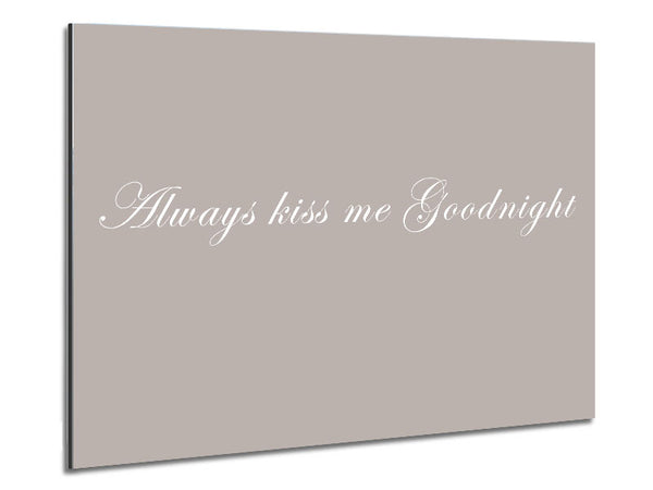 Love Quote Always Kiss Me Goodnight Beige Metal Print