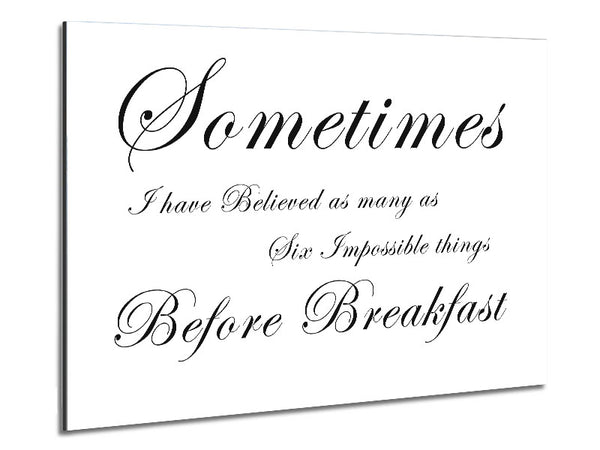 Sometimes I Have Believed As Many As White Metal Print