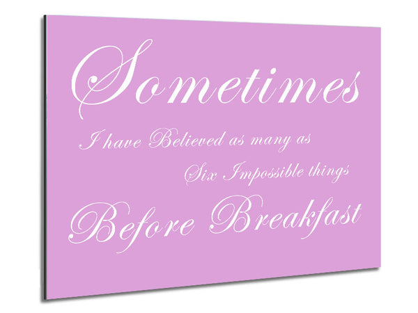 Sometimes I Have Believed As Many As Pink Metal Print