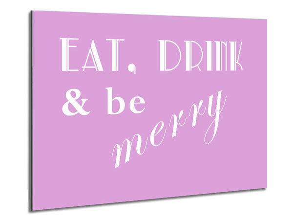 Kitchen Quote Eat Drink n Be Merry Pink Metal Print