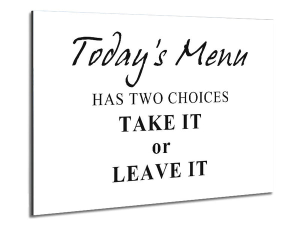 Kitchen Quote Todays Menu Has Two Choices White Metal Print