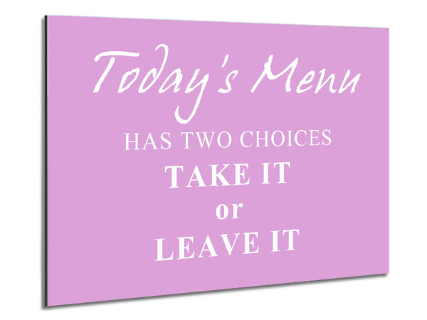 Kitchen Quote Todays Menu Has Two Choices Pink Metal Print