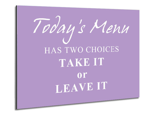 Kitchen Quote Todays Menu Has Two Choices Lilac Metal Print