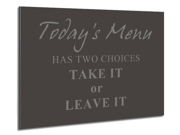 Kitchen Quote Todays Menu Has Two Choices Chocolate Metal Print
