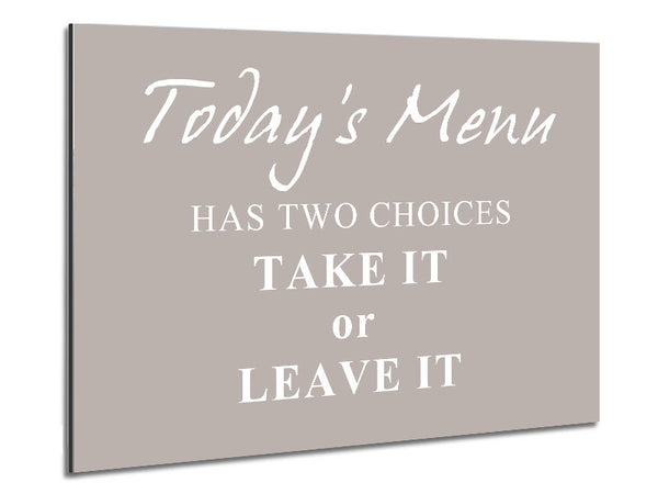 Kitchen Quote Todays Menu Has Two Choices Beige Metal Print