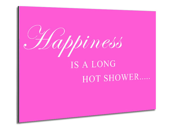 Bathroom Quote Happiness Is A Long Hot Shower Vivid Pink Metal Print