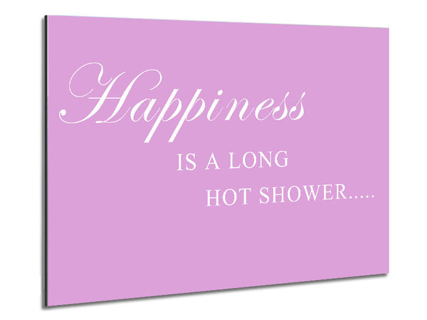 Bathroom Quote Happiness Is A Long Hot Shower Pink Metal Print