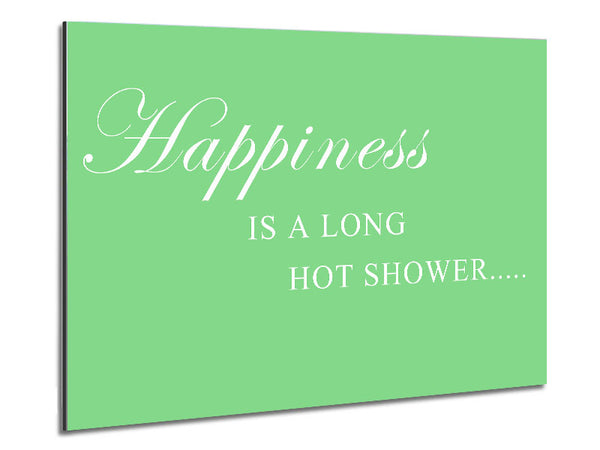 Bathroom Quote Happiness Is A Long Hot Shower Green Metal Print