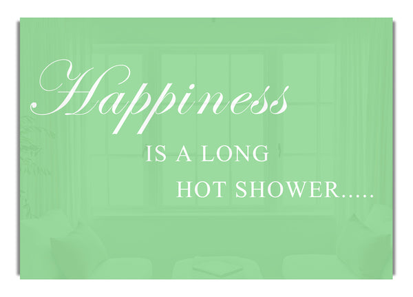 Happiness Is A Long Hot Shower Green
