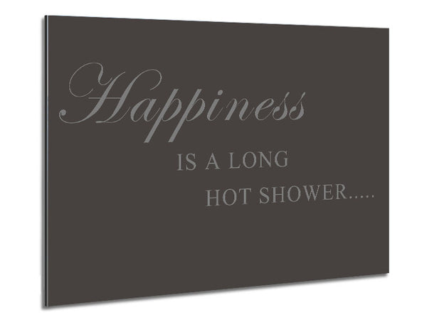 Bathroom Quote Happiness Is A Long Hot Shower Chocolate Metal Print