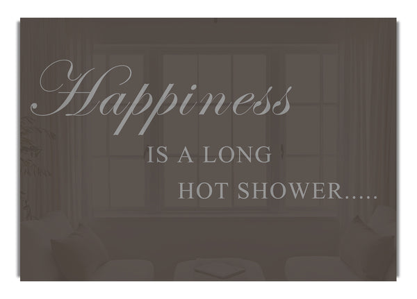 Happiness Is A Long Hot Shower Chocolate