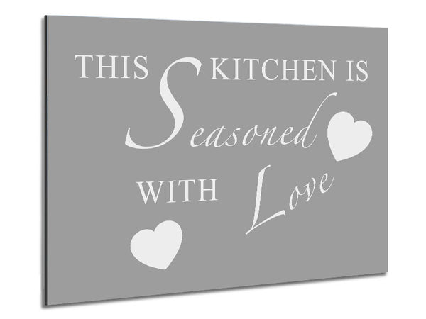 Kitchen Quote This Kitchen Is Seasoned With Love Grey White Metal Print