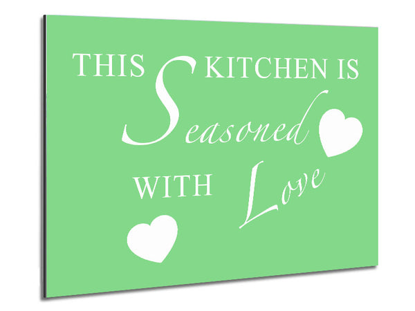 Kitchen Quote This Kitchen Is Seasoned With Love Green Metal Print