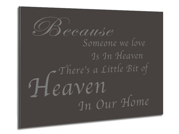 Family Quote Because Someone We Love 2 Chocolate Metal Print