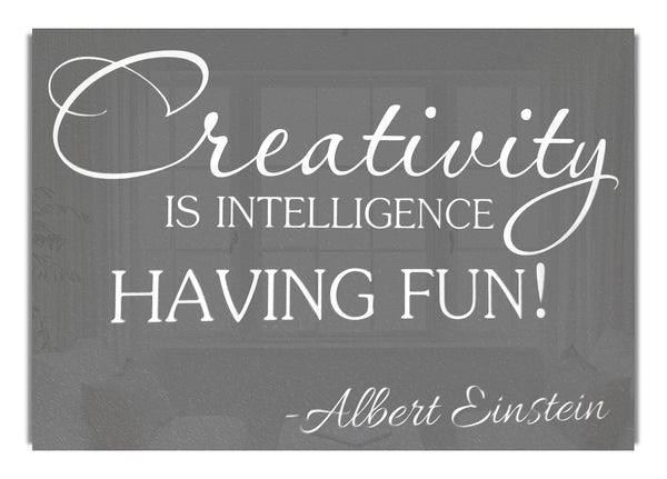 Albert Einstein Creativity Is Intelligence Grey
