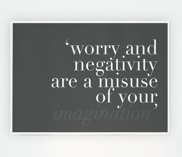 Dont Misuse Your Imagination Grey Print Poster Wall Art