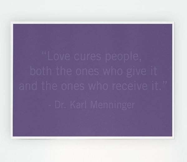Dr Karl Menninger Love Cures People Lilac Print Poster Wall Art