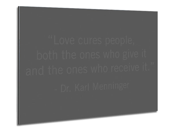 Dr Karl Menninger Love Cures People Grey Metal Print