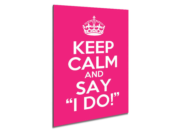 Keep Calm Say I Do Metal Print